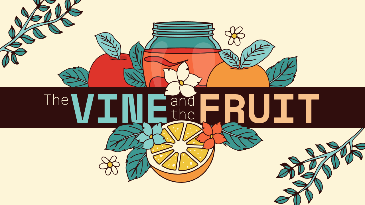 The Vine and the Fruit