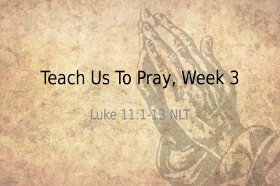 Teach Us To Pray 3