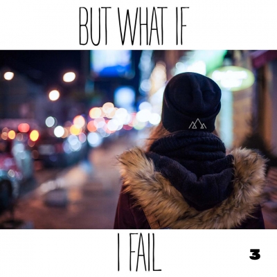 But... What If I Fail? 3