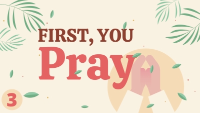 First, You Pray 3